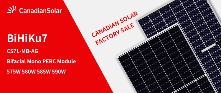 Canadiansolar Bifacial Bihiku7 Hot Sale High Efficiency Mono Perc Solar Panels 575W 580W 585W 590W 595W 600W