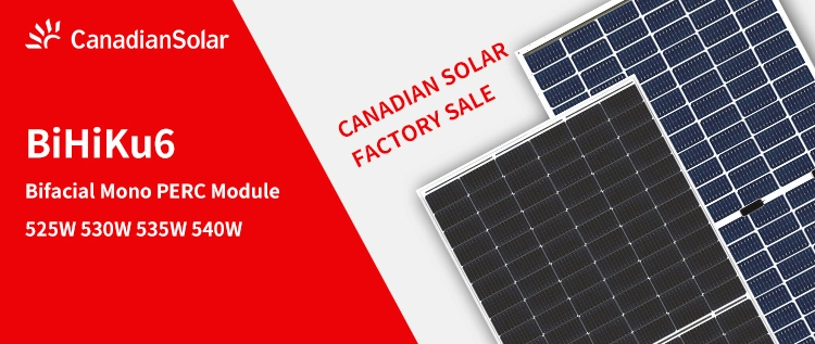 Canadiansolar Bifacial Bihiku6 Hot Sale High Efficiency Mono Perc Solar Panels 520W 525W 530W 535W 540W 545W